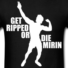 Zyzz Silhouette Get ripped or die mirin t-shirt