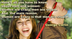 KEEPIN IT REAL B: Men are Stupid, Women are Crazy