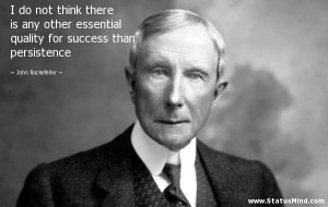 ... success than persistence - John Rockefeller Quotes - StatusMind.com