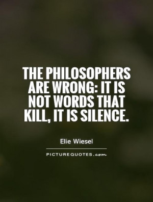Silence Quotes Words Quotes Philosopher Quotes Elie Wiesel Quotes