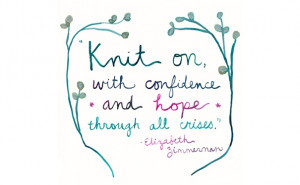 Knit On quote by Elizabeth Zimmermann, I'm going to try and remember ...