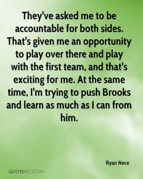 both sides. That's given me an opportunity to play over there and play ...