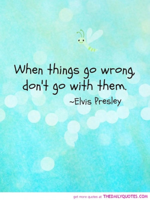 when-things-go-wrong-elvise-presley-quotes-sayings-pictures.jpg