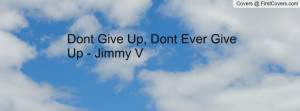 dont give up , Pictures , dont ever give up - jimmy v , Pictures