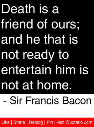 ... entertain him is not at home. - Sir Francis Bacon #quotes #quotations
