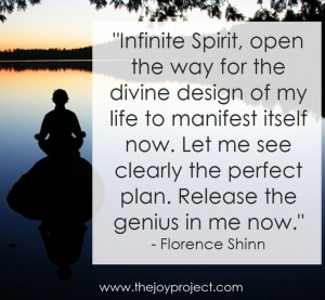 Infinite Spirit, open the way for the divine design of my life to ...