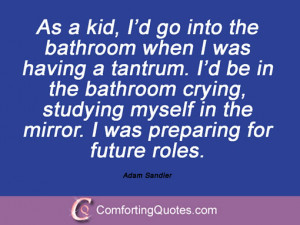 23 quotes and sayings by adam sandler as a kid i d go into the ...