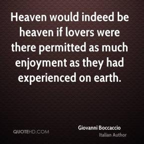 Giovanni Boccaccio - Heaven would indeed be heaven if lovers were ...