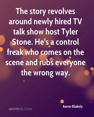 The story revolves around newly hired TV talk show host Tyler Stone ...