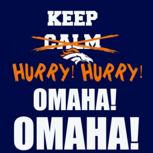 Peyton Manning Keep Calm HURRY HURRY OMAHA T SHIRT Denver Broncos