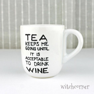 ... , Tea Mug, Gift Idea for Tea lovers & Wine lovers, Funny quote design