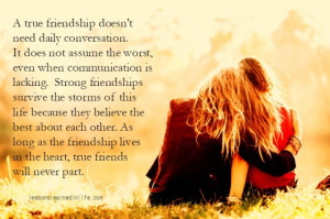 true friendship doesn’t need daily conversation. It does not ...