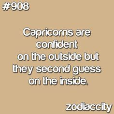 ... on the outside but they second guess on the inside. #Capricorn #Quotes
