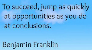 ... Quotes Boards, Quotes Jumping, Opportunities Quotes, Franklin Jumping