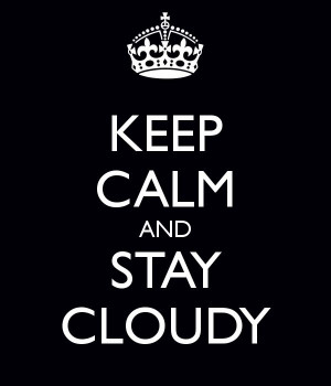 Stay cloudy