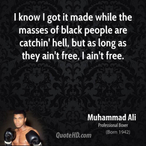 muhammad-ali-athlete-quote-i-know-i-got-it-made-while-the-masses-of ...