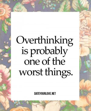 Quotes About Overthinking Things