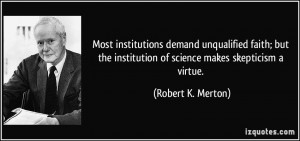 Most institutions demand unqualified faith; but the institution of ...