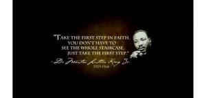 Take the first step in faith. You don't have to see the whole ...