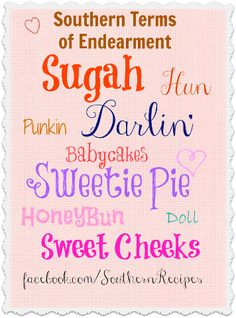 Southern terms of endearment. ༺♥༻ More