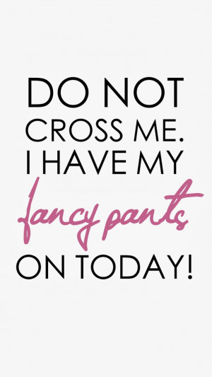 free fancy pants printBig Difference, Inspiration Words, Quotes, Sassy ...