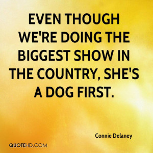 ... We’re Doing The Biggest Show In The Country, She’s A Dog First