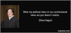 What my political views or my constitutional views are just doesn't ...
