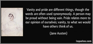 Vanity and pride are different things, though the words are often used ...