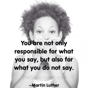 Savvy Quote: “You Are Not Only Responsible For What You Say…