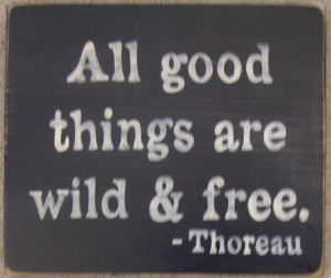 All Good Things Are Wild And Free Thoreau Quote Sign Plaque Wood HP. $ ...