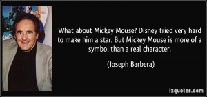 What about Mickey Mouse? Disney tried very hard to make him a star ...
