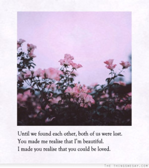 us were lost you made me realize that i m beautiful i made you realize ...