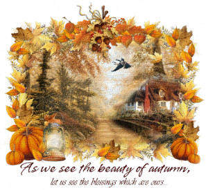 As we see the beauty of Autumn, let us see the blessings which are ...