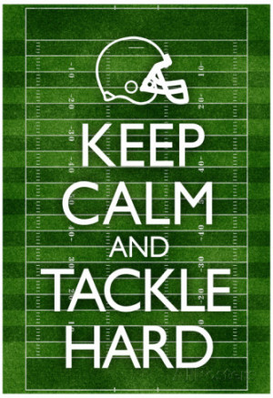 Keep Calm and Tackle Hard Football Poster Poster