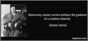Democracy cannot survive without the guidance of a creative minority.