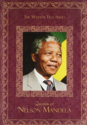 Start by marking “Quotes of Nelson Mandela” as Want to Read: