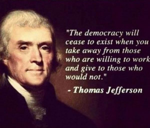 Here’s a quote attributed to Thomas Jefferson that is often cited: