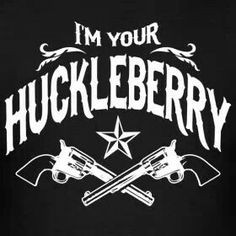Your Huckleberry
