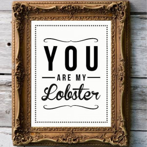 You Are My Lobster' Retro Quote Print // Friends