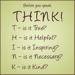 THINK” before you speak!
