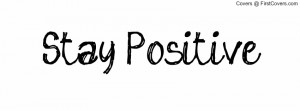 Stay Positive Profile Facebook Covers