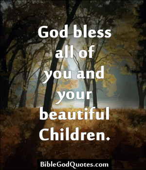 God Bless All Of You And Your Beautiful Children - Bible Quote