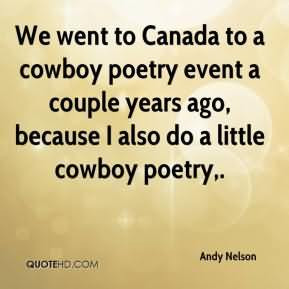 ... To Canada To A Cowboy Poetry Event A Couple Years Ago - Cowboy Quote