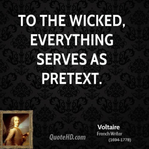 To the wicked, everything serves as pretext.