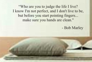 who are you to judge the life i live BOB MARLEY QU