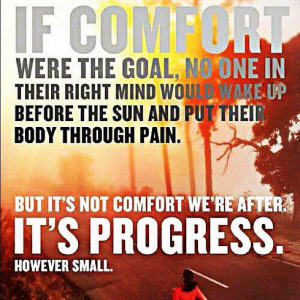 Quote on Progress not Comfort being the Goal