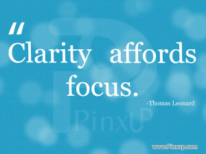 Clarity affords focus