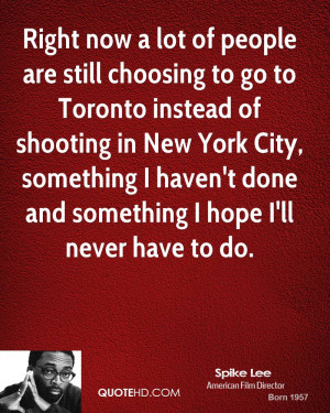 Right now a lot of people are still choosing to go to Toronto instead ...