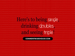 heres to being single quote