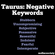 negative keywords of taurus more zodiac signs taurus negative taurus ...